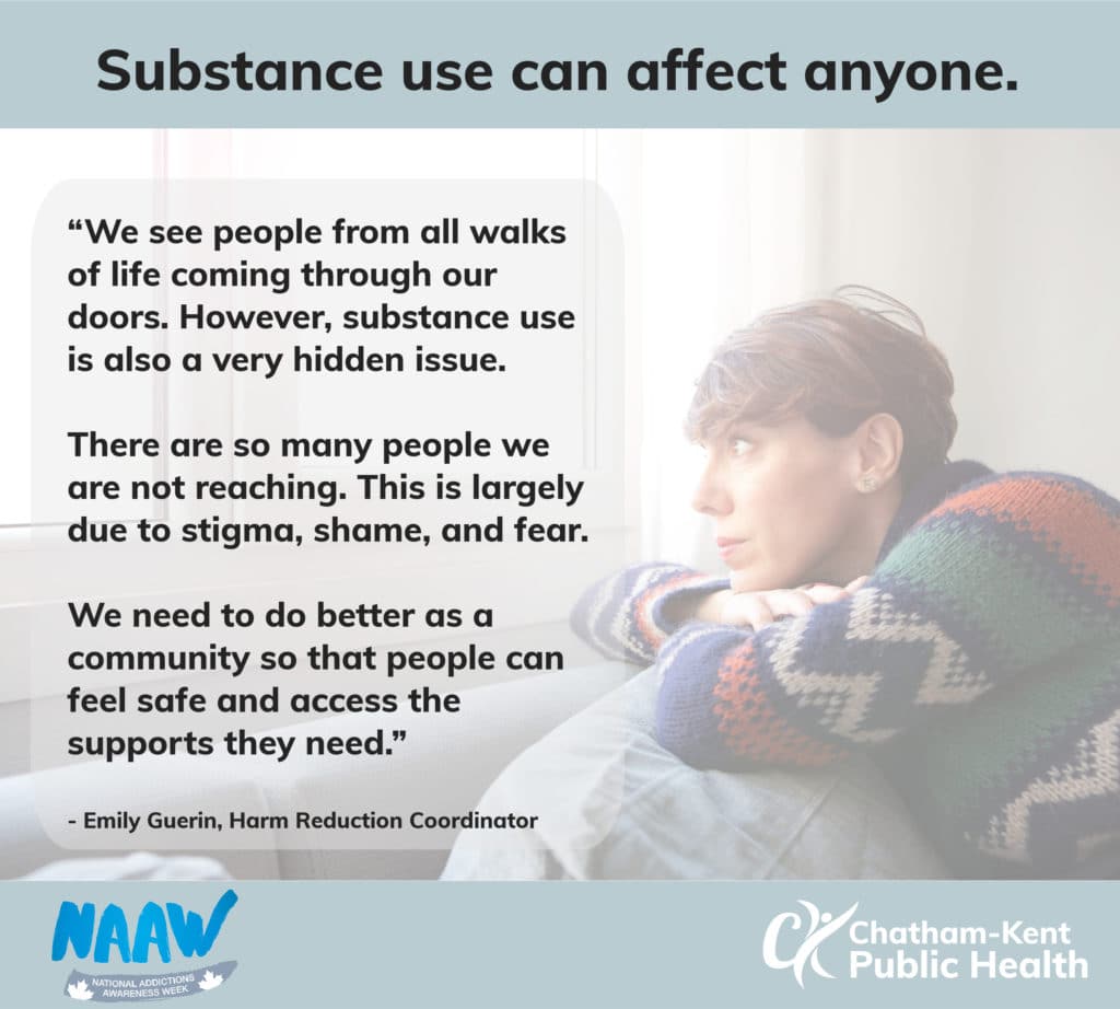 “We see people from all walks of life coming through our doors. However, substance use is also a very hidden issue. There are so many people we are not reaching. This is largely due to stigma, shame, and fear. We need to do better as a community so that people can feel safe and access the supports they need.” - Emily Guerin, Harm Reduction Coordinator